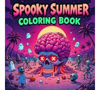 Spooky Summer Coloring Book: Scary-Fun Skeletons, Creepy Beach Vibes & Haunted Holiday Scenes for Kids, Teens & Adults