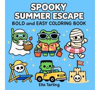 Spooky Summer Escape Halloween Coloring Book: Bold and Easy Designs for Kids & Adults | Cute Ghosts, Monsters & Beach Holiday Fun (Spooky Summer Halloween Series)