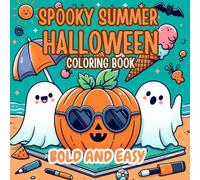 Spooky Summer Halloween Coloring Book Bold And Easy: pages For KIds And Adults