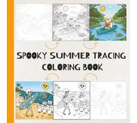Spooky Summer Tracing Coloring Book: An Ink Tracing and Coloring Activity to Trace the Light Gray Outlines, Reveal Hidden Scenes, and Color