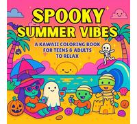 Spooky Summer Vibes: A Kawaii Coloring Book, 40 Cute and Creepy Pages of Haunted Beach Fun for Teens & Adults to Relax and Unwind