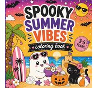 Spooky Summer Vibes Coloring Book for Kids Ages 3-5: Cute & Easy Summer Halloween Coloring Pages with Friendly Ghosts, Pumpkins, Beach Fun, Tropical ... Simple Designs for Toddlers & Preschoolers