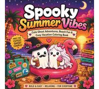 Spooky Summer Vibes: Cute Ghost Adventures, Beach Fun & Cozy Vacation Coloring Book (SUMMER VIBES Coloring Books)