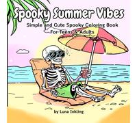 Spooky Summer Vibes: Simple and Cute Spooky Coloring Book for Teens & Adults Creepy Characters Enjoying Summer Days, for Relaxation