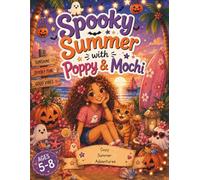 Spooky Summer with Poppy & Mochi: A Cozy Summer Coloring Book for Kids Ages 5-8 with Cute Spooky Beach Adventures, Pumpkins, Ghosts, and Tropical Fun (Adventures of Poppy&Mochi)