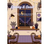 Spooky & Sweet: A Cozy Halloween Coloring Book with Spooky Cuties, Sweet Treats, and Magical Nooks (Midnight Quill Cozy Nostalgia Activities)