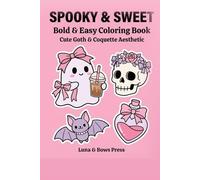 SPOOKY & SWEET: Bold & Easy Coloring Book - Cute Goth & Coquette Aesthetic: Simple Big Pictures for Adults & Teens (Relaxing Art Therapy with Thick Lines)