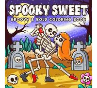 Spooky Sweet: Coloring Book for Adults Featuring Adorable Creepy Couples and Cozy Moments, Groovy and Bold Designs for Relaxation and Stress Relief