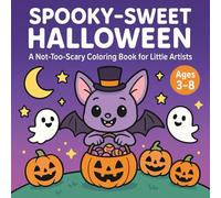 Spooky-Sweet Halloween: A Not-Too-Scary Coloring Book for Little Artists, Smiling ghosts, friendly bats, candy buckets & pumpkin fun bold lines for ... Club Not-Too-Scary Halloween fun for kids)