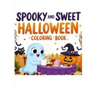 SPOOKY & SWEET HALLOWEEN COLORING BOOK: A Fun, Simple, and Easy Coloring Book for Kids Ages 3 to 8