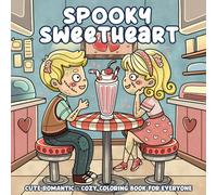 Spooky Sweetheart, Cute Romantic & Cozy Coloring Book: Adorable Creepy Couples With Romantic Dates Illustrations, Stress & Anxiety Relief