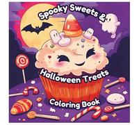 Spooky Sweets & Halloween Treats: A Fun, Bold And Easy Halloween Coloring Book