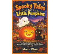 Spooky Tales for Little Pumpkins: Five Gentle Halloween Stories About Kindness, Sharing and Friendship