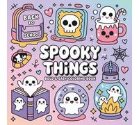 Spooky Things Coloring Book: Bold and Easy Designs with Cute and Scary Ghosts Witches Pumpkins and Creatures for Kids and Adults (Kooky and Creepy Creatures to Color)