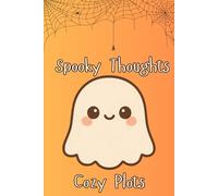 Spooky Thoughts, Cozy Plots Notebook: A Notebook for Brainstorms, Boo’s, and Brilliant Ideas