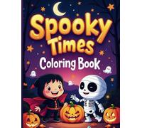 Spooky Times Coloring Book: Cute and Creepy Creatures to Color: Fun Halloween Coloring Pages for Kids and Adults - Bats, Cats, Spells, and Spooky Fun!