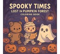 Spooky Times Coloring Book: Lost in Pumpkin Forest, Halloween Adventure with Cute Horror, Spooky & Cozy Coloring Pages for Kids Adults Tee Relaxation. (Cozy Spooky Coloring Book)