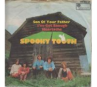 Spooky Tooth - Son Of Your Father / I've Got Enough Heartache