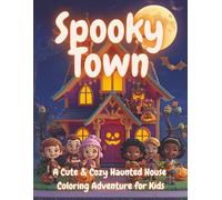 Spooky Town Kids Haunted Houses: A Cute & Creepy Halloween Coloring Book for Kids with Haunted Houses, Ghosts & Spooky Fun (Moonlight Hollow Kids Coloring)