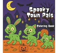 Spooky Town Pals Coloring Book: A spooky fun and cute coloring book for children age 4-9