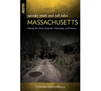 Spooky Trails and Tall Tales Massachusetts: Hiking the State's Legends, Hauntings, and History