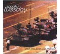 Spooky Tuesday - Trouble We Make...