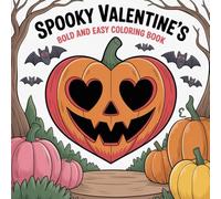 Spooky Valentine’s Bold and Easy Coloring Book: Creepy Cute Love Designs with Chibi Monsters, Haunted Hearts, and Fun Valentine Vibes