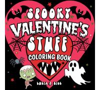 Spooky Valentine's Stuff Coloring Book: Bold and Easy, Creepy and Cute Valentine's Day Coloring Pages For Teens and Adults (Cute & Creepy Coloring Books)