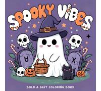 Spooky Vibes Coloring Book Bold and Easy: 50 Fun and Frightful Designs for Adults and Kids!
