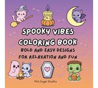 Spooky Vibes Coloring Book: Bold and Easy Designs for Relaxation and Fun
