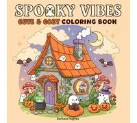 Spooky Vibes: Cute & Cozy Halloween Coloring Book: Whimsical Designs to Spark Creativity and Family Bonding This Spooky Season