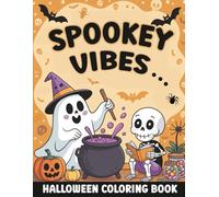 Spooky Vibes Halloween Coloring Book: Large Print Halloween Adult Coloring Book Featuring Spooky Cute, Pumpkins, Ghosts, Cute Creepy Creatures, Witches & Cats for Relaxation