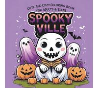 Spooky Ville Cute and Cozy Coloring Book for Adults and Teens: Black and White Coloring Book of Cozy Spooky Scenes Perfect for Stress Relief Relaxation and Halloween