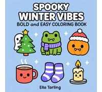 Spooky Winter Vibes Halloween Coloring Book: Bold and Easy Designs for Kids & Adults | Cute Ghosts, Cozy Winter Scenes & Holiday Fun (Spooky Seasonal Halloween Series)