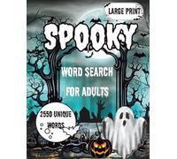 Spooky Word Search For Adults - Large Print: Creepy and Scary Halloween Word Search Puzzle Book for Adults - Horror-Themed Games with 2550 Spooky ... Format (8.5x11), and Hours of Eerie Fun!