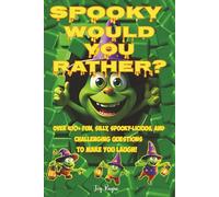 Spooky Would You Rather?: 470 + Hilarious, Fun, Silly, Spooky-licious, and Challenging Questions to Make You Laugh Out Loud, Ages 8+