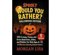 Spooky Would You Rather? Halloween Edition: 100 Creepy, Funny, and Gross Questions, Jokes, and Riddles for Kids Ages 6-12 (A Hilarious Spooky Season Game)