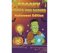 Spooky Would You Rather - STEM Edition: 150 Spooky Science Questions and Fun STEM Challenges for Kids Ages 7-12