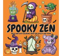 Spooky Zen: Coloring Book for Adults and Teens, Cute Creepy Designs for Fun and Relaxation