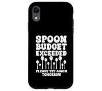 Spoon Budget Exceeded Try it Again Tomorrow Spoonie Case for iPhone XR