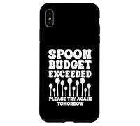 Spoon Budget Exceeded Try it Again Tomorrow Spoonie Case for iPhone XS Max