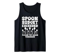Spoon Budget Exceeded Try it Again Tomorrow Spoonie Tank Top