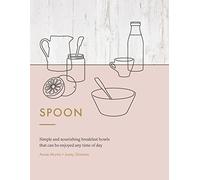 Spoon: Simple and nourishing breakfast bowls that can be enjoyed any time of day