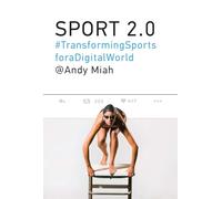 Sport 2.0 - Transforming Sports for a Digital World (The MIT Press)