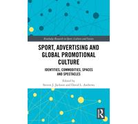 Sport, Advertising and Global Promotional Culture : Identities, Commodities, Spaces and Spectacles