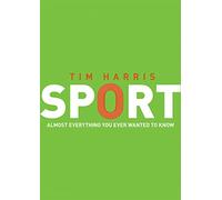 Sport Almost Everything You Ever Wanted to Know