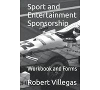 Sport and Entertainment Sponsorship: Workbook and Forms (Finding Sponsors)