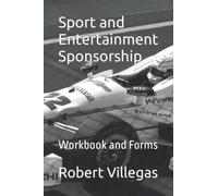 Sport and Entertainment Sponsorship: Workbook and Forms (Finding Sponsors)