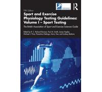 Sport and Exercise Physiology Testing Guidelines: Volume I - Sport Testing : The British Association of Sport and Exercise Sciences Guide