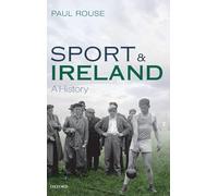 Sport and Ireland: A History - HardBack NEW Paul Rouse (Aut 2015-10-08